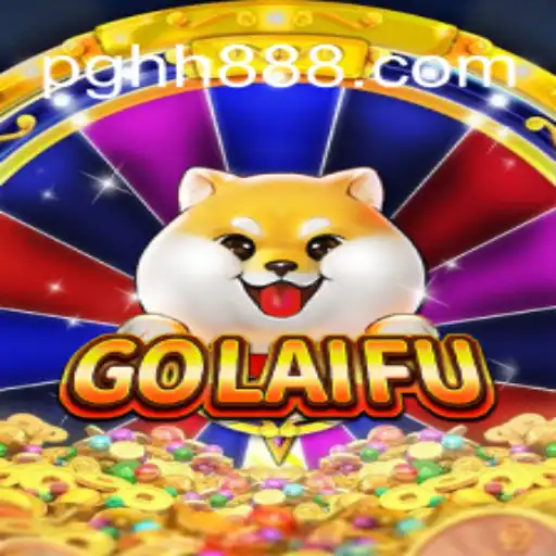 Discover the Exciting World of GoLaiFu: A Comprehensive Guide